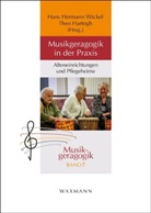 Hartogh, Hartogh, Theo Hartogh, Han Hermann Wickel, Hans Hermann Wickel, Hans Hermann Wickel - Musikgeragogik in der Praxis