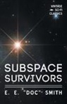 E. E. "Doc" Smith, E. E. Doc Smith - Subspace Survivors