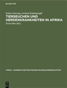 Gerhard Kulenkampff, Robert Ostertag, Erich Obst - Tierseuchen und Herdenkrankheiten in Afrika