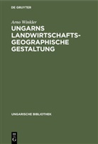 Arno Winkler - Ungarns landwirtschaftsgeographische Gestaltung