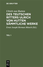 Ulrich Von Hutten, Ernst Joseph Herman Münch - Ulrich von Hutten: Des teutschen Ritters Ulrich von Hutten sämmtliche Werke - Teil 1: Ulrich von Hutten: Des teutschen Ritters Ulrich von Hutten sämmtliche Werke. Teil 1