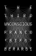 Franco Berardi, Franco "Bifo" Berardi, Franco Bifo Berardi, Berardi Franco - Third Unconscious