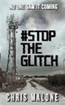 Chris Malone - #stoptheglitch