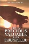 Armada Pinkins - Life Is Precious, Valuable, and Purposeful: Treasure Every Moment and Every Person