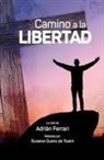 Susana Quero de Tosini - Camino a la libertad: La vida de Adrián Ferrari