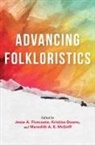 Jesse A Fivecoate, Jesse A. (EDT)/ Downs Fivecoate, Jesse A. Downs Fivecoate, Kristina Downs, Jesse A. Fivecoate, Meredith A E McGriff... - Advancing Folkloristics