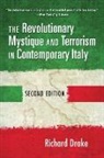 Richard Drake - Revolutionary Mystique and Terrorism in Contemporary Italy
