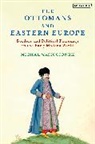 Michal Wasiucionek, Warren Dockter, Michael Talbot - The Ottomans and Eastern Europe