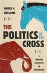 Daniel K Williams, Daniel K. Williams - The Politics of the Cross