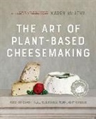 Karen Mcathy - Art of Plant-Based Cheesemaking, Second Edition