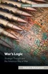 Antulio J Echevarria, Antulio J. Echevarria, Antulio J Echevarria II, Antulio J. Echevarria Ii, Echevarria II Antulio J. - War''s Logic