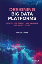 Y Aytas, Yusuf Aytas, Aytas Yusuf - Designing Big Data Platforms