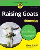 Cheryl K Smith, Cheryl K. Smith, Ck Smith - Raising Goats for Dummies