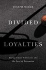 Joseph Weber - Divided Loyalties