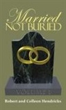 Robert And Colleen Hendricks - Married Not Buried