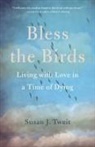Susan J. Tweit - Bless the Birds