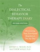 Matthew Mckay, Jeffrey C Wood, Jeffrey C. Wood, Jeffrey C. Mckay Wood - Dialectical Behavior Therapy Diary