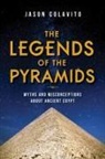 Jason Colavito - Legends of the Pyramids