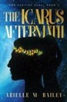 Arielle M Bailey, Arielle M. Bailey - The Icarus Aftermath