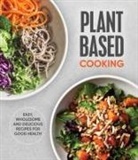Publications International Ltd, Publications International - Plant Based Cooking: Easy, Wholesome and Delicious Recipes for Good Health