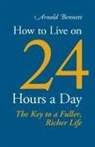 Arnold Bennett - How to Live on 24 Hours a Day