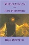 Descartes, Rene Descartes - Meditations on First Philosophy