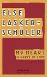 Else Lasker-Schüler - My Heart: A Novel of Love