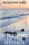 Jacqueline James - A Blessing in the Message