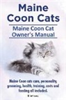 Elliott Lang - Maine Coon Cats. Maine Coon Cat Owner's Manual. Maine Coon cats care, personality, grooming, health, training, costs and feeding all included