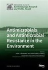 Cecilia Stålsby Lundborg, Ashok J. Tamhankar - Antimicrobials and Antimicrobial Resistance in the Environment