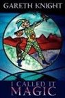 Gareth Knight - I Called It Magic
