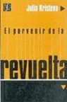 Julia Kristeva - El Porvenir de la Revuelta