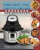 Angela Trotter - Instant Pot Air Fryer Lid Cookbook For Beginners