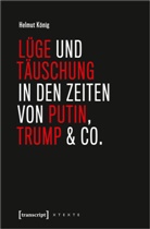 Helmut König - Lüge und Täuschung in den Zeiten von Putin, Trump & Co.