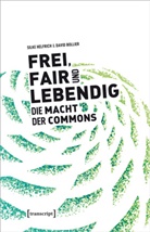 David Bollier, Silk Helfrich, Silke Helfrich, Silke Helfrich (verst.) - Frei, fair und lebendig - Die Macht der Commons