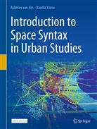 Akkelies van Nes, Akkelie van Nes, Akkelies van Nes, Claudia Yamu - Introduction to Space Syntax in Urban Studies