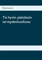 Pekka Suonsivu - Tie hyviin päätöksiin terveydenhuollossa