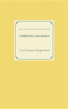 Pierre-Ambroise-François Choderlos de Laclos - Gefährliche Liebschaften