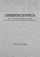 Dick de Jounge - Cementhistoria