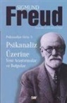 Sigmund Freud - Psikanaliz Üzerine - Yeni Arastirmalar Bulgular