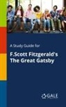 Cengage Learning Gale - A Study Guide for F.Scott Fitzgerald's the Great Gatsby