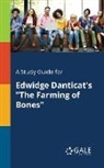 Cengage Learning Gale - A Study Guide for Edwidge Danticat's "The Farming of Bones"