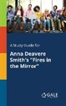 Cengage Learning Gale - A Study Guide for Anna Deavere Smith's "Fires in the Mirror"