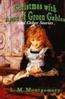 L. M. Montgomery - Christmas with Anne of Green Gables and Other Stories
