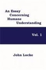 John Locke - An Essay Concerning Humane Understanding, Vol. 1