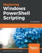 Brenton J. W. Blawat, Chris Dent - Mastering Windows PowerShell Scripting - Second Edition
