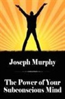 Joseph Murphy - The Power of Your Subconscious Mind