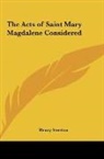 Henry Stretton - The Acts of Saint Mary Magdalene Considered