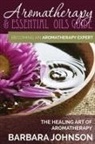 Barbara Johnson - Aromatherapy & Essential Oils Guide