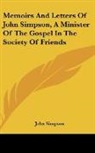 John Simpson - Memoirs And Letters Of John Simpson, A Minister Of The Gospel In The Society Of Friends